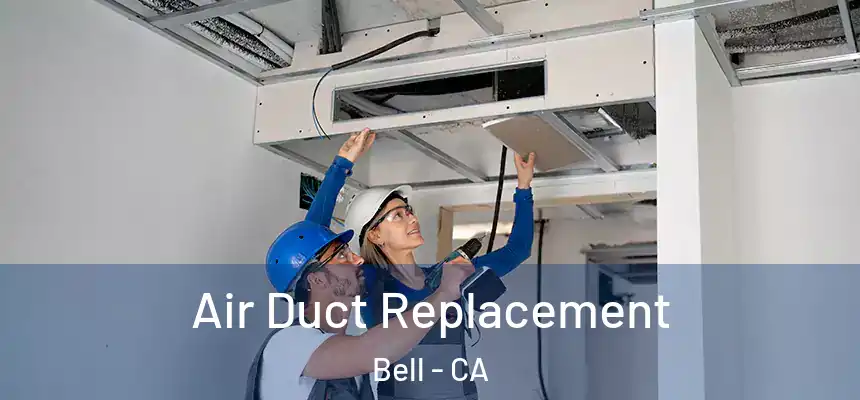  Air Duct Replacement Bell - CA