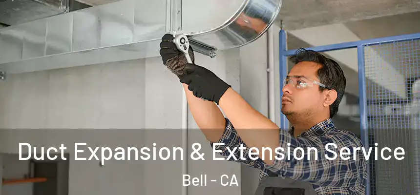  Duct Expansion & Extension Service Bell - CA