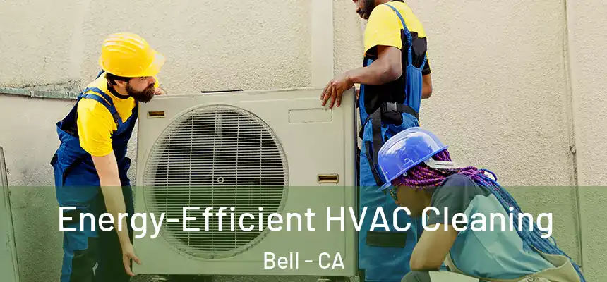  Energy-Efficient HVAC Cleaning Bell - CA