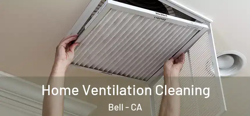 Home Ventilation Cleaning Bell - CA