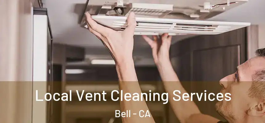 Local Vent Cleaning Services Bell - CA