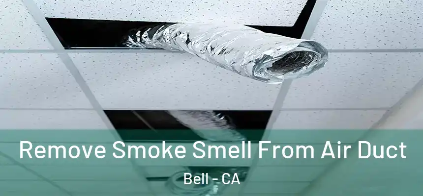 Remove Smoke Smell From Air Duct Bell - CA