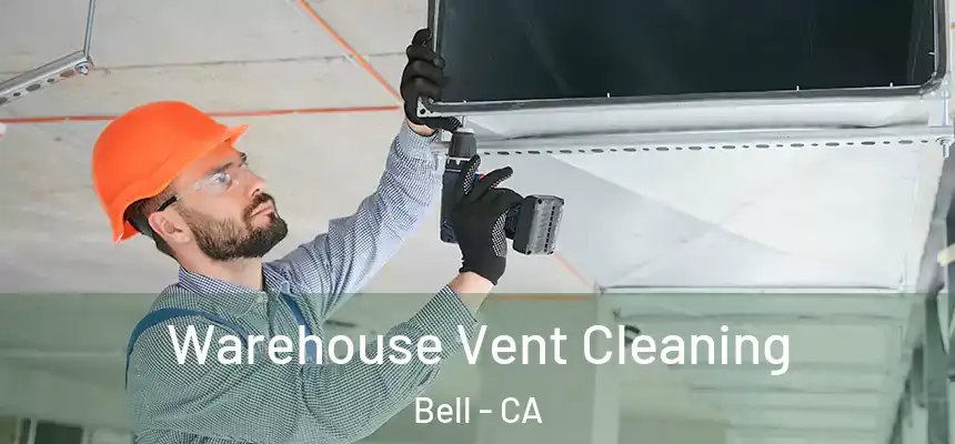  Warehouse Vent Cleaning Bell - CA